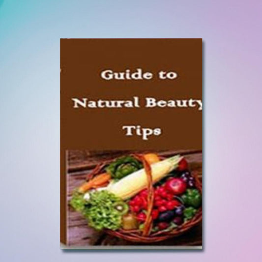 "Guide To Natural Beauty Tips" eBook